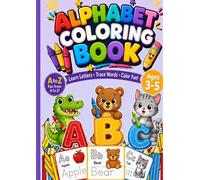 Alphabet Coloring Book for Kids Ages 3-5: Learn Letters, Trace Words and Color from A to Z