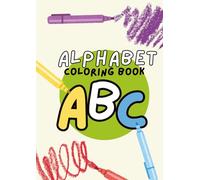 Alphabet Coloring Book for Kids Ages 3-6 - Fun & Educational A-Z Letter Coloring Pages to Learn the Alphabet: Big, Simple Letters with Cute Animals & ... for Preschool, Kindergarten & Toddlers