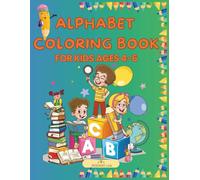 Alphabet coloring book for kids ages 4-8: Activity Workbook for Preschoolers including Pen Control, Line Tracing, Letters for a to z fun