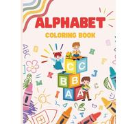 Alphabet Coloring Book for kids: Learn Letters with Fun Coloring Activities for Ages 3-8: An Educational ABC Coloring Book to Practice Fine Motor Skills, Vocabulary and Letter Recognition
