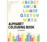 Alphabet Coloring Book for Toddlers Ages 1-3: Learn ABCs Through Fun Coloring Activities, Big Letters, and Cute Pictures | Jumbo Coloring Book for ... Explore the Alphabet - One Letter at a Time
