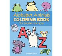 Alphabet Coloring Book for Toddlers: Easy Preschool Kindergarten Prep Learning, Fun Childrens Activity Book, for Kids Age 2-5