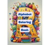 Alphabet Coloring Book: Kids First Book 100+ Page with Trace A ~ Z and 1~9 write practice 3-6 years: Preschool Fun Educational Activity Pages for ... 3-6 with Letter Tracing best gift for kids