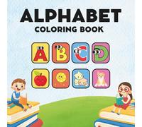 Alphabet Coloring Book: My First Learning - Big, Bold, and Easy ABC Designs for Toddlers and Preschoolers | 70+ Fun Pages Featuring Animals, Vehicles, Fruits, Toys & More | Ages 2-6