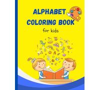 ALPHABET COLORING BOOK: The ABC Coloring Book For Kids, My First Letters