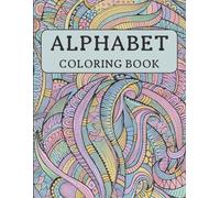 Alphabet Coloring Book with Abstract Designs: Abstract Art Alphabet Coloring Book for Creative Kids