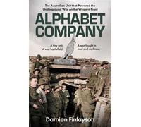 Alphabet Company The Australian Unit that Powered the Underground War on the Western Front - Damien Finlayson - Big Sky Publishing - ebook (ePub) - Livre