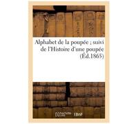 Alphabet De La Poupée - Suivi De L'histoire D'une Poupée