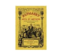 Alphabet des arts et métiers illustré de nombreuses gravures - Jules Gagniet - Maxtor France - broché - Etude