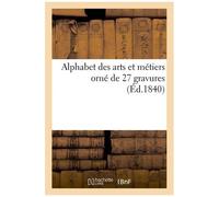 Alphabet Des Arts Et Métiers Orné De 27 Gravures