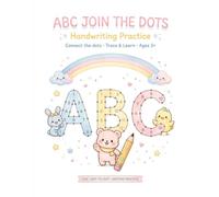 Alphabet Dot to Dot and Handwriting Practice for Kids Ages 3-5: Learn to Write Letters A-Z with Fun Join the Dots, Tracing, Coloring and Letter ... Preschool, Pre-K and Kindergarten Workbook