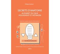 Alphabet du Faux Mouvement et Métanoïa: Secrets d'Anatomie