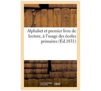 Alphabet Et Premier Livre De Lecture, À L'usage Des Écoles Primaires