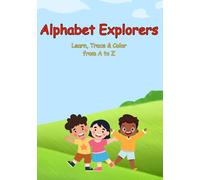 Alphabet Explorers: An Interactive ABC Tracing, Coloring, and Vocabulary Book for Little Learners