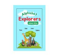 Alphabet Explorers : Animals Edition: Trace each letter from A to Z and meet a fun animal friend for every alphabet!