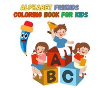 Alphabet Friends Coloring Book for Kids: Fun and Cute Letters with Faces, Hands, and Feet - A to Z Coloring Adventure for Children