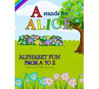 Alphabet Fun from A to Z: A stands for Alice