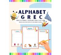 Alphabet grec, Lire et écrire l’alphabet grec pas à pas pour les enfants et les débutants: Maîtriser la lecture et l'Écriture de l'Alphabet grec avec Élégance pour les enfants et les débutants