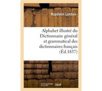 Alphabet illustré du Dictionnaire général et grammatical des dictionnaires français - Napoléon Landais - Hachette Bnf - broché - Livre