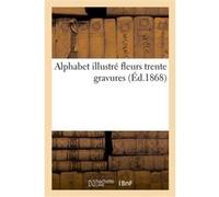Alphabet illustré fleurs trente gravures Noël-Eugène Sotain (Auteur)