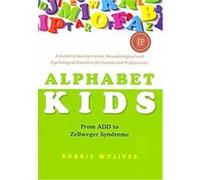 Alphabet Kids - from Add to Zellweger Syndrome Robbie Woliver (Auteur)