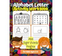 Alphabet Letter Activity Workbook and Sight Words Practice For Kids Ages 3-5: Search and Find The Letter, Letter Tracing Handwriting and 40 First Sight Words For Pre-K and Kindergarten
