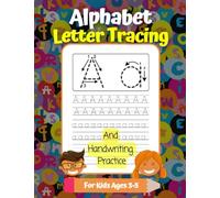 Alphabet Letter Tracing And Handwriting Practice For Kids Ages 3-5: Printing Workbook For Preschool and Kindergarten