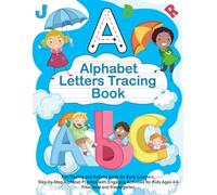 Alphabet Letters Tracing Book: Fun Tracing and Activity Book for Early Learners. Step-by-Step Alphabet Practice with Engaging Activities for Kids Ages 4-6, Preschool and Kindergarten