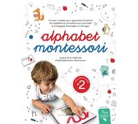 Alphabet Montessori: Un livre complet pour apprendre les lettres de l'alphabet et connaître leurs sonorités accompagné d'exemples et d'images