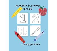 Alphabet & Number Tracing Coloring Book for Kids Ages 3-6: Fun Preschool Workbook with Letters A-Z, Numbers 0-9, and Coloring Pages to Learn Handwriting, Counting & Fine Motor Skills