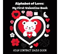 Alphabet of Love: My First Valentine Book: Learning the ABCs of Valentine’s Day For Baby