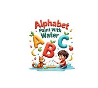 Alphabet Paint With Water Coloring Book for Kids: Fun ABC Water Painting Activity Book for Toddlers and Preschoolers Ages 2-5
