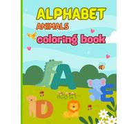 Alphabet Safari: Color, Learn, and Explore Letters with Animals!: Teaching the alphabet with the names of animals and developing coloring skills is suitable for ages 1-5