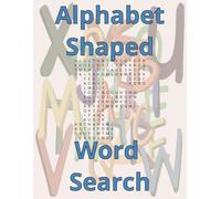 Alphabet Shaped Word Search: Easy To Read Word Searches Shaped Like The Letters Of The Alphabet | 26 Puzzles, Great For Young Kids Learning To Write And Spell