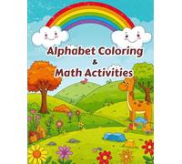 Alphabet to Math Activities For Kids: 110 Pages, A Fun Preschool Learning Book with Alphabet Tracing, Addition and Subtraction Workbook, and Kindergarten Worksheets for Toddler Educational Book