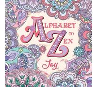 Alphabet to Zen Colouring: Joy: A 48 Page Adult Colouring Book of Uplifting Words and Creative Patterns for Stress Relief, Relaxation, and Everyday Joy