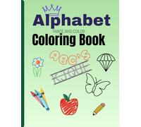 Alphabet Trace and Color Coloring Book: Color Me Sight and Sound Words, Letters, and Numbers for your young adorable Beginners