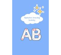 Alphabet Tracing Activity : A Fun Tracing Workbook for Little Learners: A-Z Letter Formation Practice for Ages 3-5