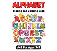 Alphabet Tracing and Coloring Book: Learn to Write Letters A-Z with Cute Animals and Objects - Preschool Handwriting Practice, Letter Tracing and Coloring for Ages 3-5