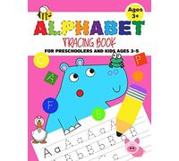 Alphabet Tracing Book For Preschoolers And Kids Ages 3-5: Practice Paper With Dotted Lines For Writing Skills Print Handwriting Workbook For Kids The Hippo (Alphabet Tracing Workbooks)