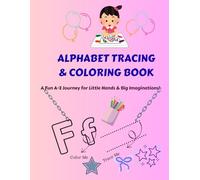 ALPHABET TRACING & COLORING BOOK: A Fun A-Z Journey for Little Hands & Big Imaginations!