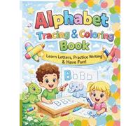 Alphabet Tracing & Colouring Book: Learn Letters, Practice Writing & Have Fun