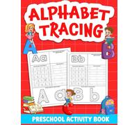 Alphabet Tracing Preschool Activity Book: "Perfect for Toddlers: Fun Letter Tracing and Coloring Activities to Learn the ABCs"