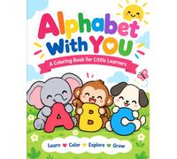 Alphabet With YOU: A Fun ABC Coloring Book for Toddlers and Preschoolers with Cute Animals and Large Letters