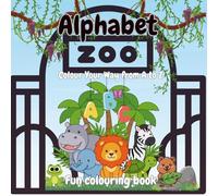 Alphabet Zoo: Colour Your Way from A to Z