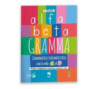 Alphabetagramma. Grammatica schematizzata dal livello A1 al C1. Regole, spiegazioni, eccezioni, esempi e test