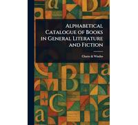 Alphabetical Catalogue of Books in General Literature and Fiction