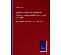 Alphabetical Index Of Patentees And Applicants For Patents Of Invention, For The Year 1865