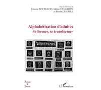 Alphabétisation d'adultes Se former, se transformer - Etienne Bourgeois - L'harmattan - broché - Scolaire / Universitaire