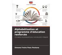Alphabétisation et programme d'éducation renforcée: Conception et pratique(s) pour une éducation intégrale
